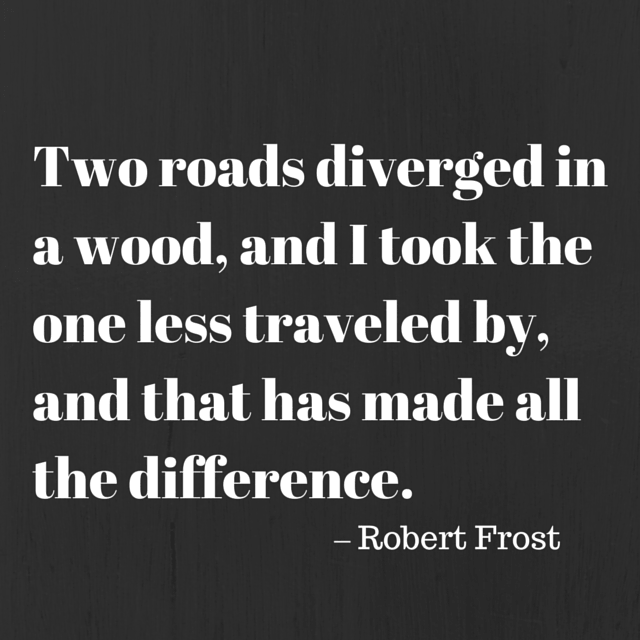 Robert Frost took the hard road