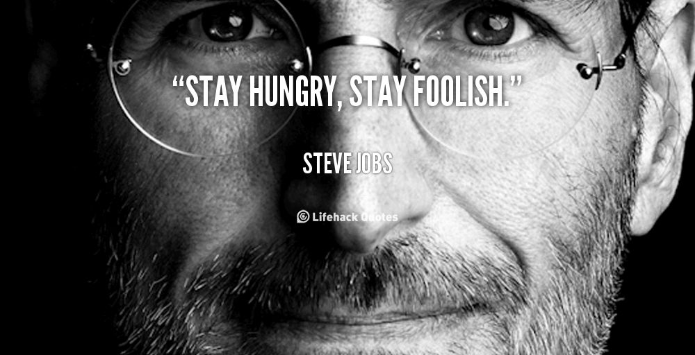 quote-Steve-Jobs-stay-hungry-stay-foolish